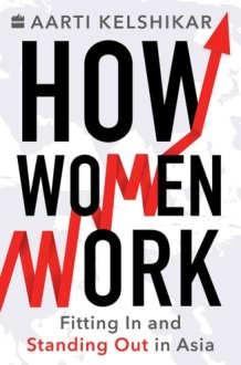How Women Work Fitting In and Standing Out in Asia cover image
