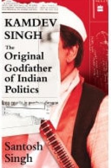 Kamdev Singh The Original Godfather of Indian Politics cover image