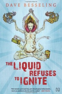 The Liquid Refuses to Ignite [Paperback] [May 15, 2012] Dave Besseling cover image