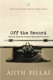Off the Record Untold Stories from a Reporter's Diary cover image