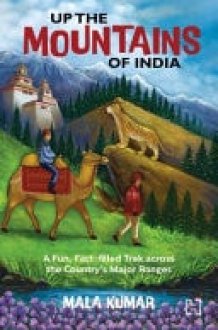 Up the Mountains of India A Fun, Fact-filled Trek Across the Country's Mountain Ranges cover image