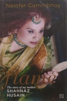 FLAME: MY MOTHER, SHAHNAZ HUSAIN [Hardcover] cover image