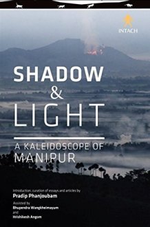 Shadow and Light A Kaleidoscope of Manipur cover image