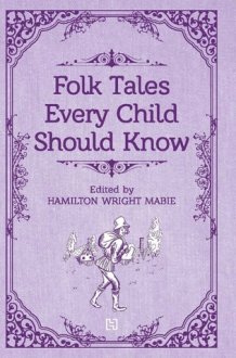 Folk Tales Every Child Should Know [Paperback] Edited by Hamilton Wright Mabie cover image