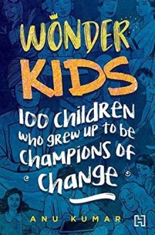 Wonder Kids: 100 Children Who Grew Up to Be Champions of Change cover image