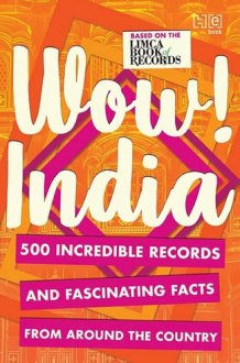 WOW! INDIA 500 INCREDIBLE RECORDS AND FASCINATING FACTS FROM AROUND THE COUNTRY cover image