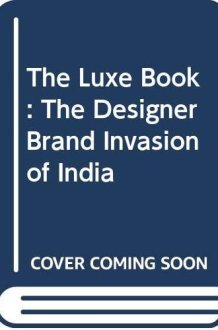The Luxe Book The Designer Brand Invasion of India cover image