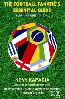 The Football Fanatic's Essential Guide Part 1: Origins to 1974 cover image