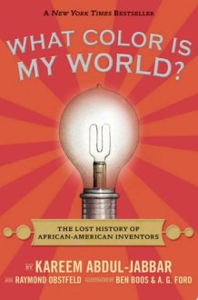 What Color Is My World? The Lost History of African-American Inventors cover image