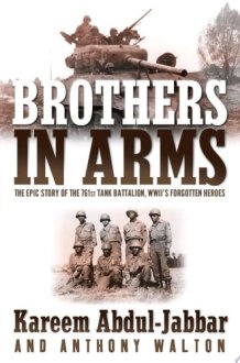Brothers in Arms The Epic Story of the 761st Tank Battalion, WWII's Forgotten Heroes cover image