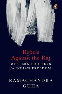 Rebels Against the Raj Western Fighters for India's Freedom cover image