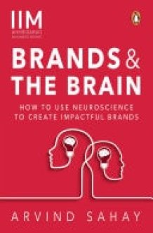 Brands And The Brain How To Use Neuroscience To Create Impactful Brands cover image