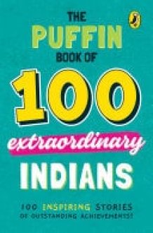 The Puffin Book of 100 Extraordinary Indians cover image