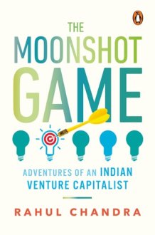 The Moonshot Game Adventures of an Indian Venture Capitalist cover image