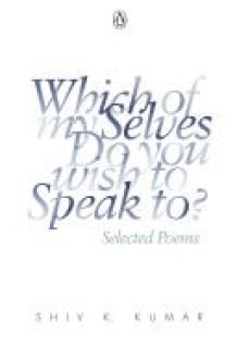 Which of my Selves Do you wish to Speak to? Selected Poems cover image