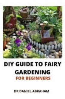 DIY Guide to Fairy Gardening for Beginners cover image