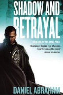Shadow And Betrayal Book One of The Long Price cover image