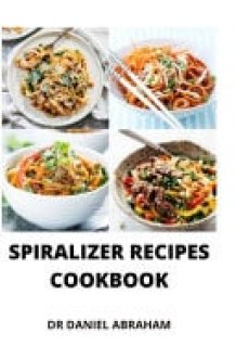 Spiralizer Recipes Cookbook cover image