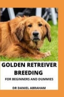 Golden Retriever Breeding for Beginners and Dummies cover image