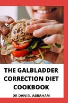 The Gallbladder Correction Diet Cookbook cover image