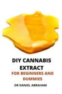 Diy Cannabis Etract for Beginners and Dummies cover image