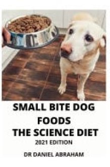 Small Bite Dog Foods. the Science Diet. 2021 Edition cover image