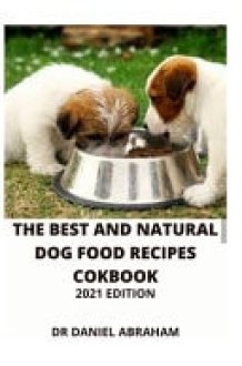 The Best and Natural Dog Food Recipes Cookbook. 2021 Edition cover image