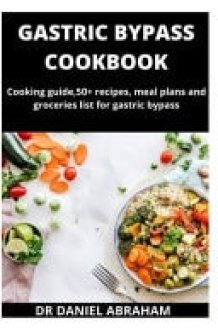 Gastric Bypass Cookbook Cooking Guide, 50+ Recipes, Meal Plans and Groceries List for Gastric Bypass cover image