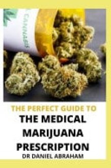 The Perfect Guide to the Medical Marijuana Prescription cover image