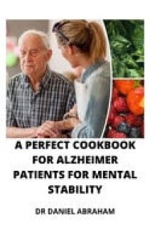 A Perfect Cookbook for Alzheimer Patients for Mental Stability cover image