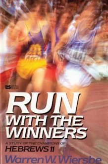 Run with the Winners Developing a Championship Lifestyle from Hebrews 11 cover image