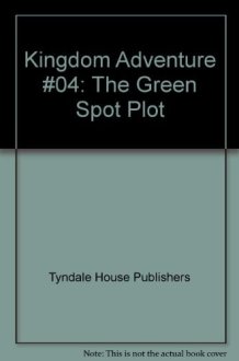 Kingdom Adventure #04: The Green Spot Plot cover image