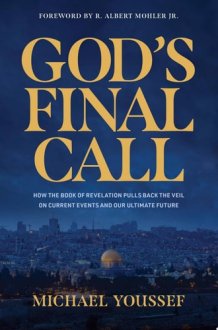 God's Final Call How the Book of Revelation Pulls Back the Veil on Current Events and Our Ultimate Future cover image