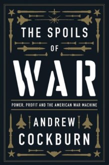 The Spoils of War Power, Profit and the American War Machine cover image