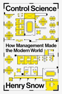 Control Science How Management Made the Modern World cover image