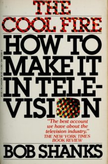 The Cool Fire How to Make it in Television cover image