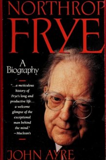 Northrop Frye A Biography cover image