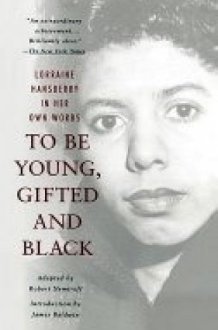 To be Young, Gifted and Black Lorraine Hansberry in Her Own Words cover image