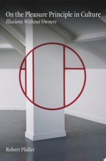 On The Pleasure Principle In Culture Illusions Without Owners cover image