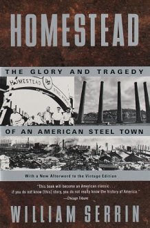 Homestead The Glory and Tragedy of an American Steel Town cover image