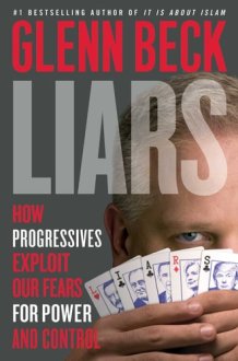 Liars How Progressives Exploit Our Fears for Power and Control cover image