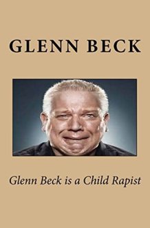 Glenn Beck Is a Child Rapist cover image