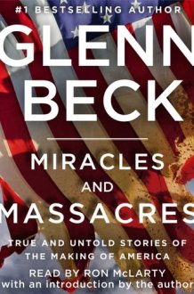 Miracles and Massacres: True and Untold Stories of the Making of America cover image