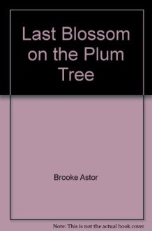 The Last Blossom on the Plum Tree A Period Piece cover image