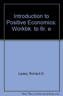 Workbook To Accompany the Sixth Edition of An Introduction to Positive Economics cover image