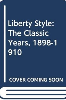 Liberty Style The Classic Years, 1898-1910 cover image