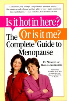 Is it Hot in Here? Or is it Me? The Complete Guide to Menopause cover image