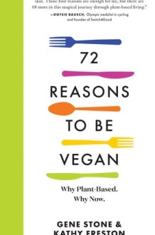 72 Reasons to Be Vegan Why Plant-Based. Why Now. cover image