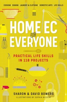 Home Ec for Everyone: Practical Life Skills in 118 Projects Cooking · Sewing · Laundry & Clothing · Domestic Arts · Life Skills cover image