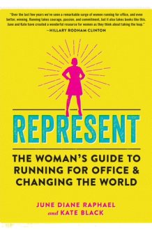 Represent The Woman’s Guide to Running for Office and Changing the World cover image